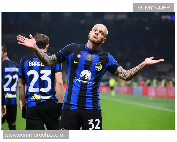 国米新星迪马尔科崭露头角助球队争冠展现无限潜力与激情